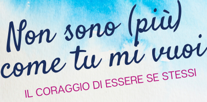 Non sono (più) come tu mi vuoi
