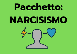 Pacchetto: “NARCISISMO”